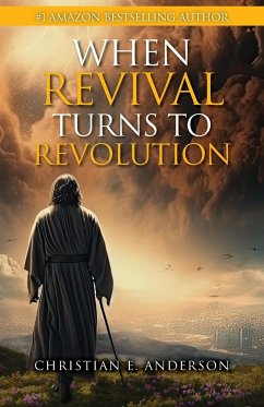 When Revival Turns to Revolution - Anderson, Christian E.