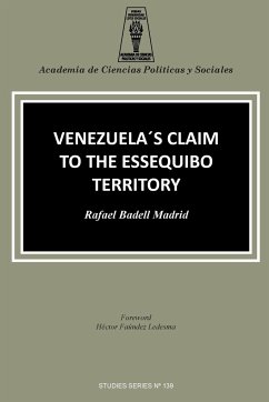 VENEZUELA'S CLAIM TO THE ESSEQUIBO TERRITORY - Badell Madrid, Rafael