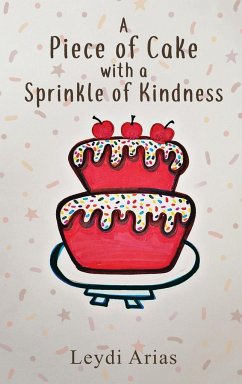 A Piece of Cake with a Sprinkle of Kindness - Arias, Leydi
