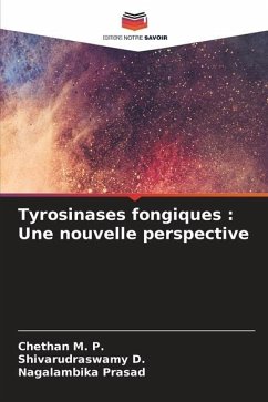 Tyrosinases fongiques : Une nouvelle perspective - M. P., Chethan;D., Shivarudraswamy;Prasad, Nagalambika