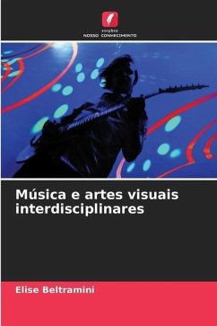 Música e artes visuais interdisciplinares - Beltramini, Elise