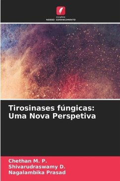 Tirosinases fúngicas: Uma Nova Perspetiva - M. P., Chethan;D., Shivarudraswamy;Prasad, Nagalambika