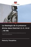 La théologie de la présence divine dans Ézéchiel (1-3 ; 8-12 ; 40-48)