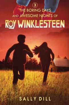 The Boring Days and Awesome Nights of Roy Winklesteen - Dill, Sally