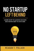 No Startup Left Behind No Startup Left Behind