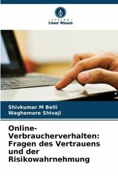 Online-Verbraucherverhalten: Fragen des Vertrauens und der Risikowahrnehmung - Belli, Shivkumar M;Shivaji, Waghamare