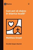Cum pot s¿ slujesc în biserica local¿? (How Can I Serve My Church?) (Romanian)