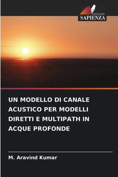 UN MODELLO DI CANALE ACUSTICO PER MODELLI DIRETTI E MULTIPATH IN ACQUE PROFONDE - Kumar, M. Aravind