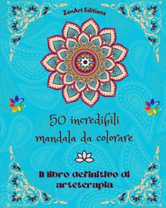 50 incredibili mandala da colorare - Editions, Zenart