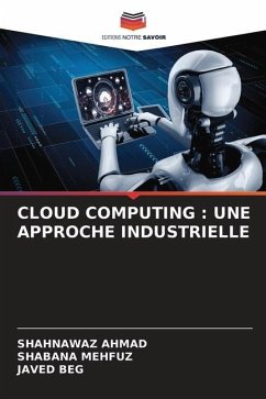 CLOUD COMPUTING : UNE APPROCHE INDUSTRIELLE - AHMAD, SHAHNAWAZ;Mehfuz, Shabana;BEG, JAVED