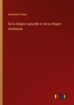 De la religion naturelle et de la religion chrétienne - Potton, Ambroise