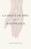 La grâce de Dieu dans la souffrance (God's Grace in Your Suffering)