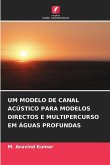 UM MODELO DE CANAL ACÚSTICO PARA MODELOS DIRECTOS E MULTIPERCURSO EM ÁGUAS PROFUNDAS