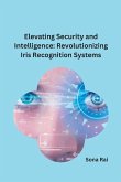 Elevating Security and Intelligence: Revolutionizing Iris Recognition Systems