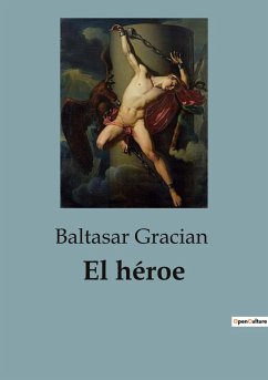 El héroe - Gracian, Baltasar