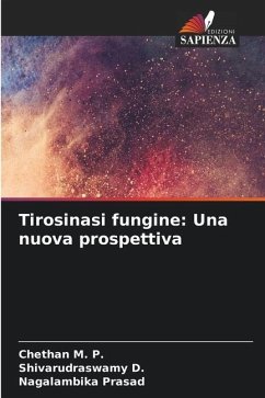 Tirosinasi fungine: Una nuova prospettiva - M. P., Chethan;D., Shivarudraswamy;Prasad, Nagalambika