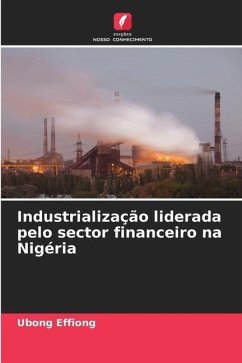 Industrialização liderada pelo sector financeiro na Nigéria - Effiong, Ubong