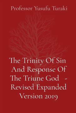 The Trinity Of Sin And Response Of The Triune God - Revised Expanded Version 2019 - Turaki, Yusufu