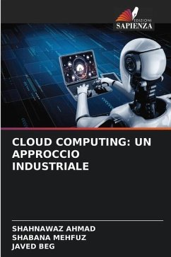 CLOUD COMPUTING: UN APPROCCIO INDUSTRIALE - AHMAD, SHAHNAWAZ;Mehfuz, Shabana;BEG, JAVED