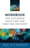 The Sober Philosopher Workbook for Exploring Addiction and Creating Recovery