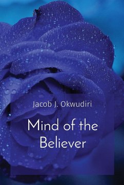 Mind of the Believer - Okwudiri, Jacob J.