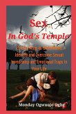 Sex in God's Temple - 15 Easy Ways to Understand, Identify and Overcome Sexual Immorality