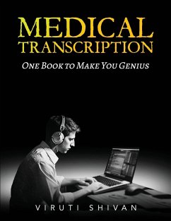 MEDICAL TRANSCRIPTION - One Book To Make You Genius - Shivan, Viruti