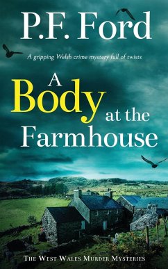 A BODY AT THE FARMHOUSE a gripping Welsh crime mystery full of twists - Ford, P. F.