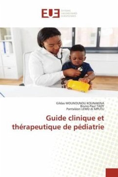 Guide clinique et thérapeutique de pédiatrie - WOUNOUNOU KOUNAKINA, Gildas;TADY, Bruno-Paul;LEWO di MPUTU, Pantaléon