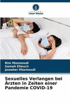 Sexuelles Verlangen bei Ärzten in Zeiten einer Pandemie COVID-19 - Masmoudi, Rim;Elleuch, Sameh;Masmoudi, Jawaher