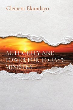 AUTHORITY AND POWER FOR TODAY'S MINISTRY - Ekundayo, Clement