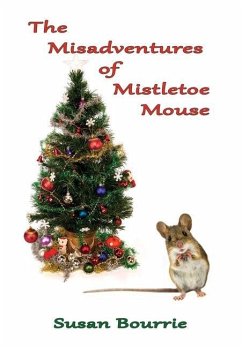 The Misadventures of Mistletoe Mouse - Bourrie, Susan