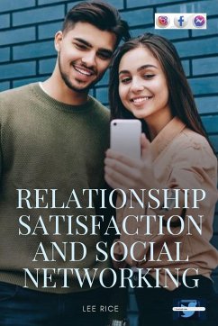 Relationship Satisfaction and Social Networking - Lee Rice, E.