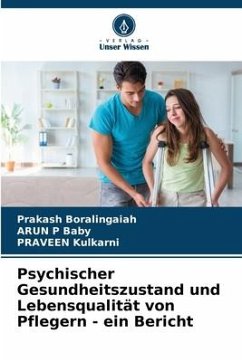 Psychischer Gesundheitszustand und Lebensqualität von Pflegern - ein Bericht - Boralingaiah, Prakash;Baby, ARUN P;Kulkarni, PRAVEEN