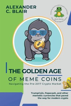 The Golden Age of Meme Coins - Alexander C. Blair