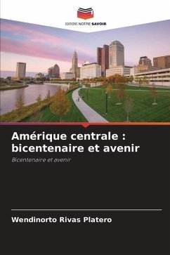 Amérique centrale : bicentenaire et avenir - Rivas Platero, Wendinorto