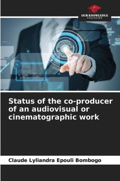 Status of the co-producer of an audiovisual or cinematographic work - Epouli Bombogo, Claude Lyliandra