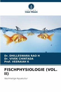 FISCHPHYSIOLOGIE (VOL. II) - H, Dr. DHILLESWARA RAO;CHINTADA, Dr. VIVEK;K, Prof. VEERAIAH