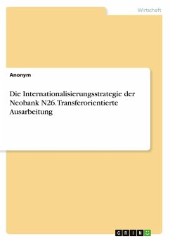 Die Internationalisierungsstrategie der Neobank N26. Transferorientierte Ausarbeitung