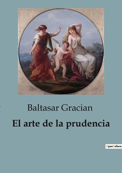 El arte de la prudencia - Gracian, Baltasar