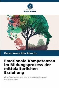 Emotionale Kompetenzen im Bildungsprozess der mittelalterlichen Erziehung - Alarcón, Karen Arancibia