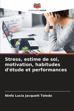 Stress, estime de soi, motivation, habitudes d'étude et performances - Jacquett Toledo, Ninfa Lucía