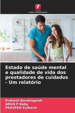 Estado de saúde mental e qualidade de vida dos prestadores de cuidados - Um relatório - Boralingaiah, Prakash;Baby, ARUN P;Kulkarni, PRAVEEN