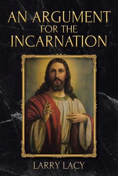 An Argument for the Incarnation - Lacy, Larry