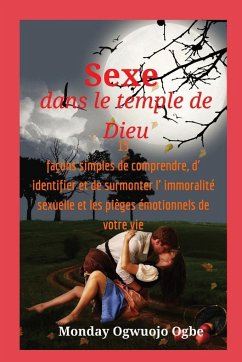 Sexe dans le temple de Dieu 15 façons simples de comprendre, d' identifier et de surmonter - Ogbe, Ambassador Monday O.