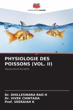 PHYSIOLOGIE DES POISSONS (VOL. II) - H, Dr. DHILLESWARA RAO;CHINTADA, Dr. VIVEK;K, Prof. VEERAIAH