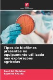 Tipos de biofilmes presentes no equipamento utilizado nas explorações agrícolas