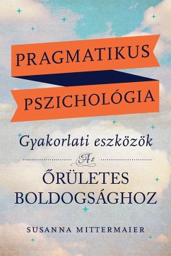 Pragmatikus pszichológia (Pragmatic Psychology Hungarian) - Mittermaier, Susanna