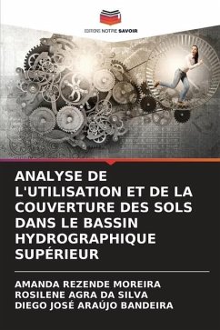 ANALYSE DE L'UTILISATION ET DE LA COUVERTURE DES SOLS DANS LE BASSIN HYDROGRAPHIQUE SUPÉRIEUR - Moreira, Amanda Rezende;Silva, Rosilene Agra Da;Araújo Bandeira, Diego José