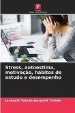 Stress, autoestima, motivação, hábitos de estudo e desempenho